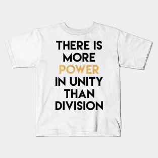 There is More Power in Unity Than Division Kids T-Shirt